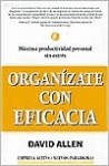 Organizate Con Eficacia = Getting Things Done - David Allen