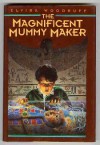 The Magnificent Mummy Maker (Library) - Elvira Woodruff