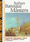 The New Grove Italian Baroque Masters: Monteverdi, Frescobaldi, Cavalli, Corelli, A. Scarlatti, Vivaldi, D. Scarlatti - Denis Arnold, Tom Walker, Stanley Sadie