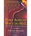 Para Além do Bem e do Mal - prelúdio a uma filosofia do futuro - Friedrich Nietzsche