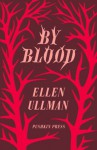 By Blood. Ellen Ullman - Ellen Ullman