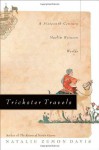 Trickster Travels: A Sixteenth-Century Muslim Between Worlds - Natalie Zemon Davis