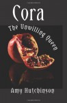 Cora: The Unwilling Queen - Amy Hutchinson