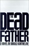 The Dead Father - Donald Barthelme