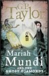 Mariah Mundi and the Ghost Diamonds - G.P. Taylor