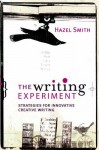 The Writing Experiment: Strategies for Innovative Creative Writing - Hazel Smith