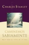 Caminemos Sabiamente - Charles F. Stanley