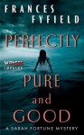 Perfectly Pure and Good: A Sarah Fortune Mystery - Frances Fyfield