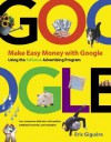 Make Easy Money with Google: Using the AdSense Advertising Program - Eric Giguere