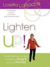 Lighten Up!: The Authentic and Fun Way to Lose Your Weight and Your Worries - Loretta LaRoche