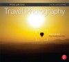 Focus on Travel Photography: Focus on the Fundamentals (Focus On Series) - Haje Jan Kamps