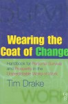 Wearing the Coat of Change: Handbook for Personal Survival and Prosperity in the Unpredictable World of Work - Tim Drake