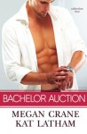 Bachelor Auction: Collection II - Megan Crane, Kat Latham