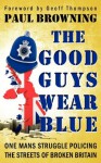 The Good Guys Wear Blue - Paul William Browning