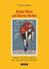 Dicker Mann auf dünnen Reifen. Mein neues Leben als Rennradfahrer. (German Edition) - Ulf Henning