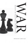 War: Essays in Political Philosophy - Larry May