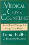 Medical Crisis Counseling: Short-Term Therapy for Long-Term Illness - Irene Pollin, Susan B. Kanaan