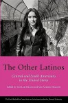 The Other Latinos: Central and South Americans in the United States - Jose Luis Falconi