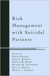 Risk Management with Suicidal Patients - Morton M. Silverman, Bruce Bongar, Alan L. Berman, Ronald W. Maris