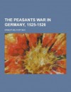 The Peasants War in Germany, 1525-1526 - Ernest Belfort Bax