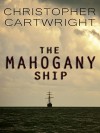 The Mahogany Ship (Sam Reilly Book 2) - Christopher Cartwright