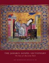 The Jaharis Gospel Lectionary: The Story of a Byzantine Book - John Lowden