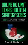 Online No Limit Texas Hold'em Strategy with David McGuire - ADVANCED STRATEGY (Online No Limit Texas Hold'em Strategy Series Book 3) - David McGuire