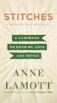 Stitches: A Handbook on Meaning, Hope, and Repair by Lamott, Anne (2014) Hardcover - Anne Lamott