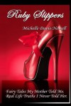 Ruby Slippers: Fairy Tales My Mother Told Me. Real Life Truths I Never Told Her - Michelle Davis-Newell