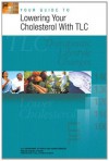 Your Guide to Lowering Your Cholesterol With TLC - U S Department of Healt Human Services, National Institutes of Health, National Heart Lung Blood Institute A