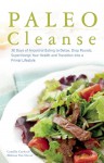 Paleo Cleanse: 30 Days of Ancestral Eating to Detox, Drop Pounds, Supercharge Your Health and Transition into a Primal Lifestyle - Camilla Carboni, Melissa Van Dover