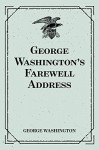 George Washington's Farewell Address - George Washington