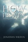 How to See Heaven: Accessing Divine Secrets Book I - Jonathan Welton