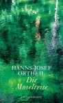 Die Moselreise: Roman eines Kindes - Hanns-Josef Ortheil