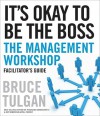 It's Okay to Be the Boss Facilitator's Guide Set - Bruce Tulgan