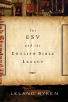 The ESV And The English Bible Legacy - Leland Ryken