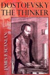 Dostoevsky the Thinker - James P. Scanlan