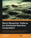 Storm Blueprints: Patterns for Distributed Real-time Computation - P. Taylor Goetz, Brian O'’Neill