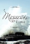 Inspirational Moments in Time - Barbara Baker
