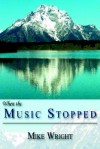 When the Music Stopped - Mike Wright