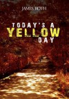 Today's a yellow Day - James Roth