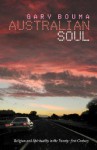 Australian Soul: Religion and Spirituality in the 21st Century - Gary Bouma