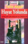 Hayat Yolunda: Gençler İçin Anılar ve Öneriler - Taha Akyol