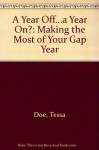 A Year Off...a Year On?: Making the Most of Your Gap Year - Tessa Doe, Helen Evans, Eileen De'Ath, Dr. Hilary Jones, Debbie Steel, Mark Cripps