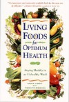 Living Foods for Optimum Health : Staying Healthy in an Unhealthy World - Theresa Foy DiGeronimo, Brian Clement, Dr., Brian R. Clement