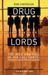 Drug Lords: The Rise And Fall Of The Cali Cartel, the World's Richest Crime Syndicate - Ron Chepesiuk