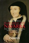 Margarete von Navarra: Eine Königin der Renaissance zwischen Macht, Liebe und Religion - Lucien Febvre, Peter Schöttler, Grete Osterwald