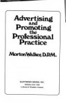 Advertising And Promoting The Professional Practice - Morton Walker