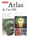 Atlas De L'an Mil. Sociétés Et Cultures Dans Le Monde: Les Premiers Liens - John Man, Emmanuel Le Roy Ladurie