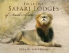 Exclusive Safari Lodges of South Africa: Celebrating the Ultimate Wildlife Experience - Gerald Hoberman